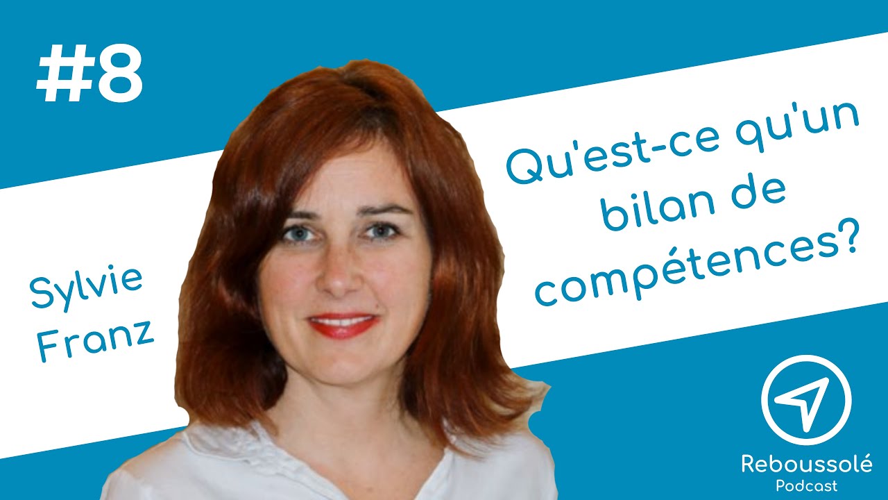 Reboussolé #8. Qu'est ce qu'un bilan de compétences? Et pourquoi en faire un? Avec Sylvie Franz