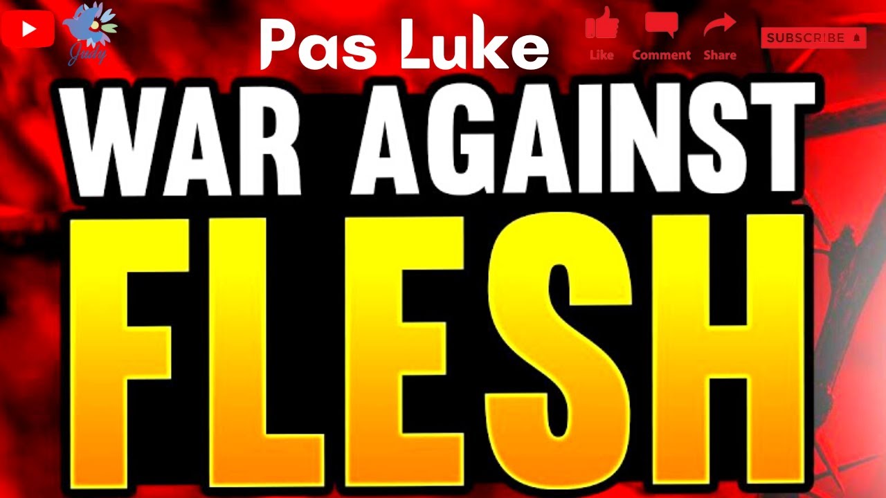TPM | Message | War Against Flesh  | Pas Luke