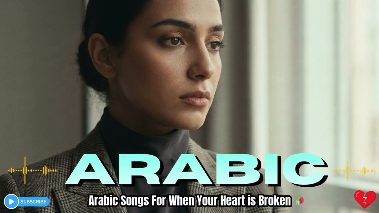 1 Hour of Arabic Songs For When Your Heart is Broken 🥀