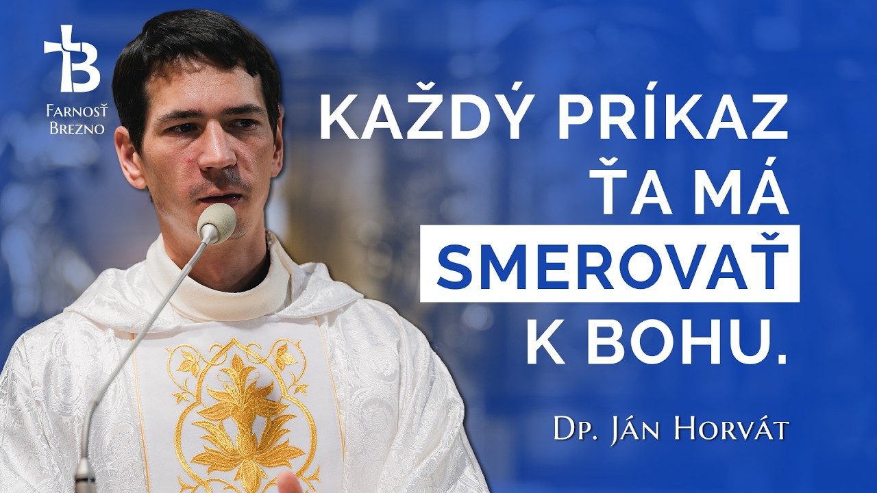 Každý príkaz ťa má smerovať k Bohu. │ o. Ján Horvát