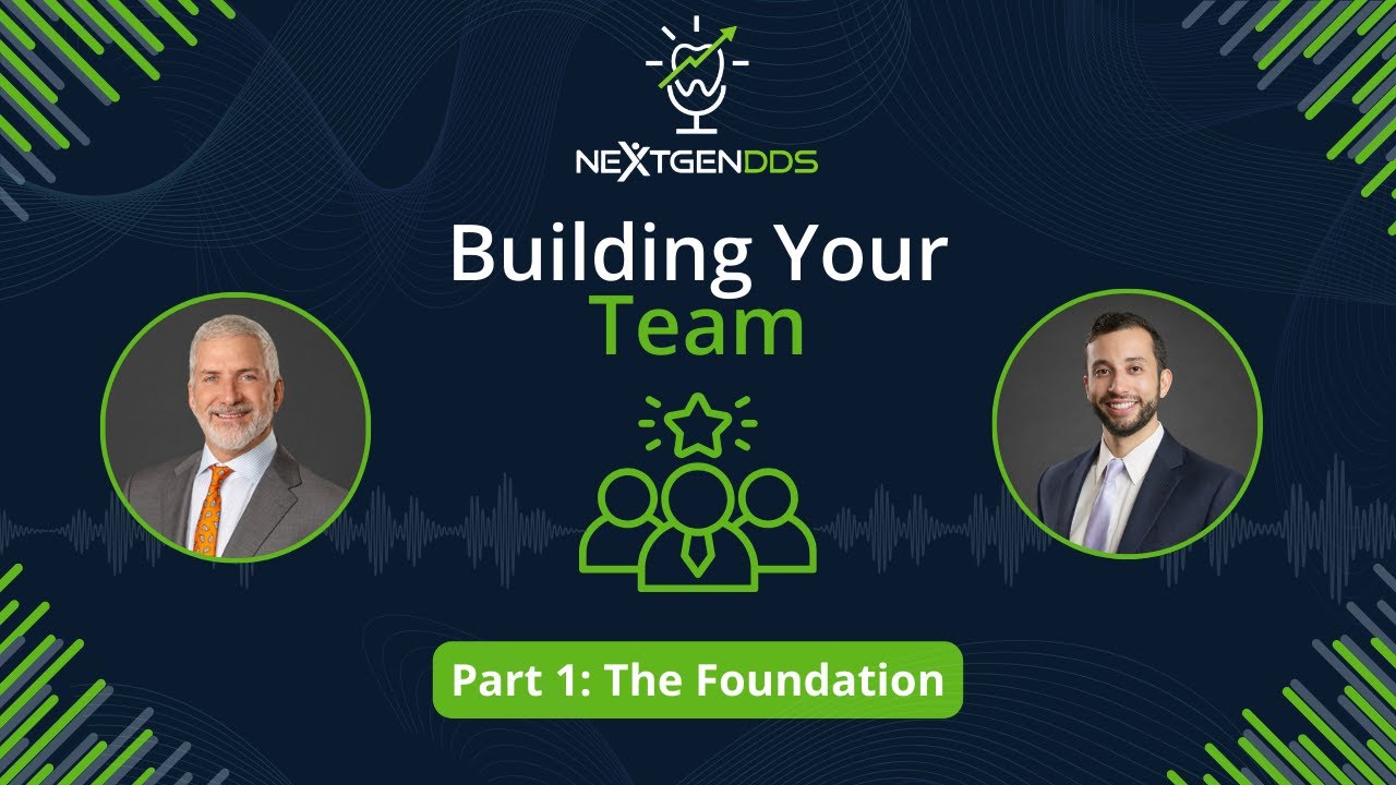 NEW SEASON: Building Your Team - The Foundation I NextGenDDS Podcast