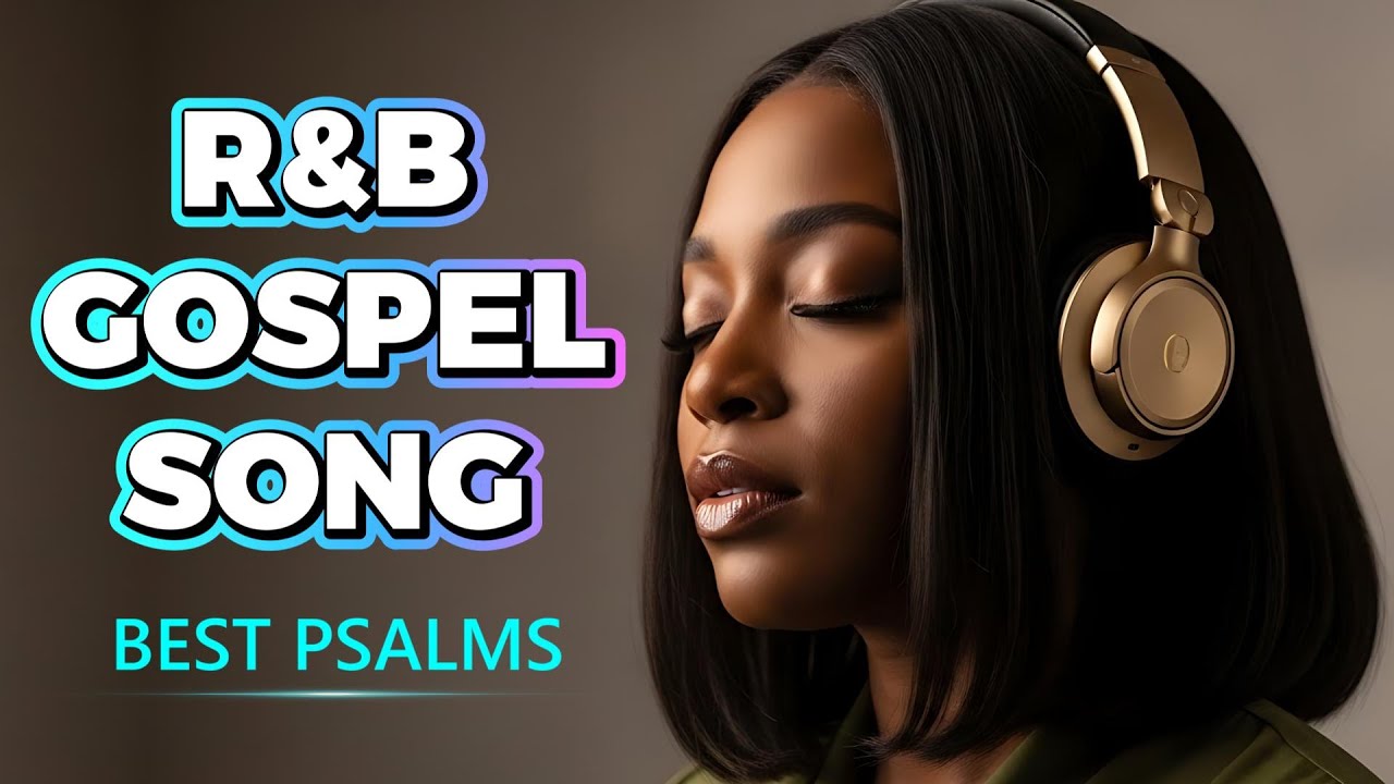 R&B Gospel 2 Hours of Psalms | God Is Speaking Through Divine Faith Verses