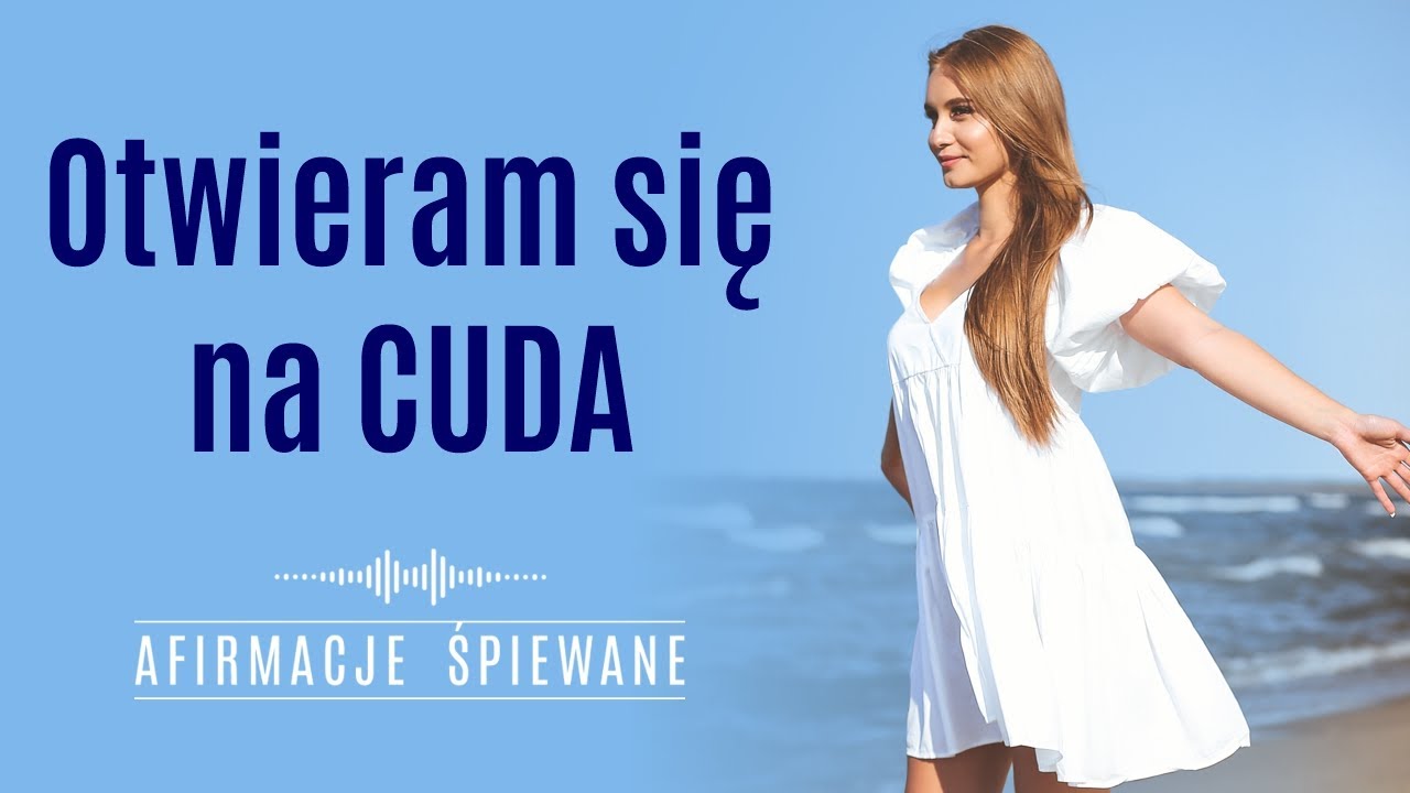 Zaufaj i pozwól, aby niespodziewane CUDA pojawiały się w Twoim życiu | Afirmacje Śpiewane | #cuda