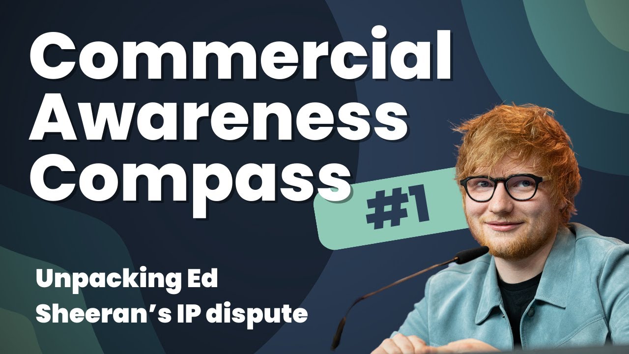 Commercial Awareness Compass #1 | Unpacking Ed Sheeran’s IP dispute