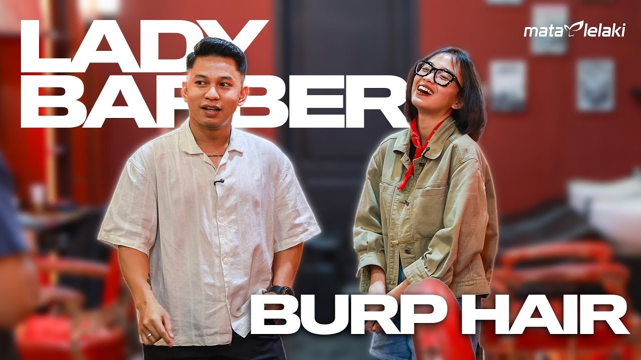 Hair Grooming Bersama Lady Barber Cantik di Burp Hair Co | MataLelaki Toys & Hobbies