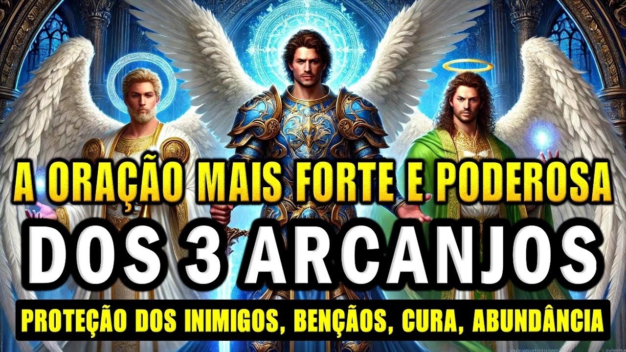 ⭐ ORAÇÃO PODEROSA AOS 3 ARCANJOS SÃO MIGUEL, GABRIEL E RAFAEL PARA PROTEÇÃO E CURA