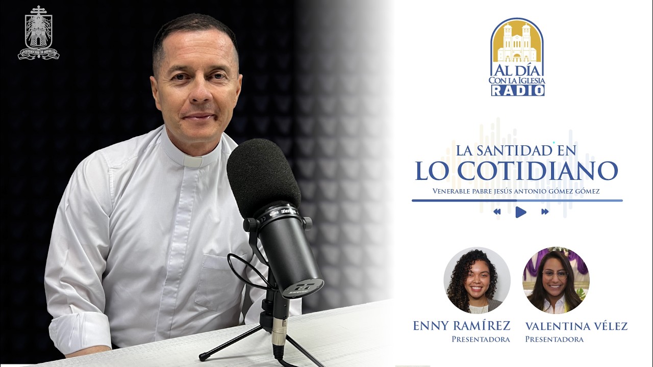 Santidad en los cotidiano - Al Día con la Iglesia Radio