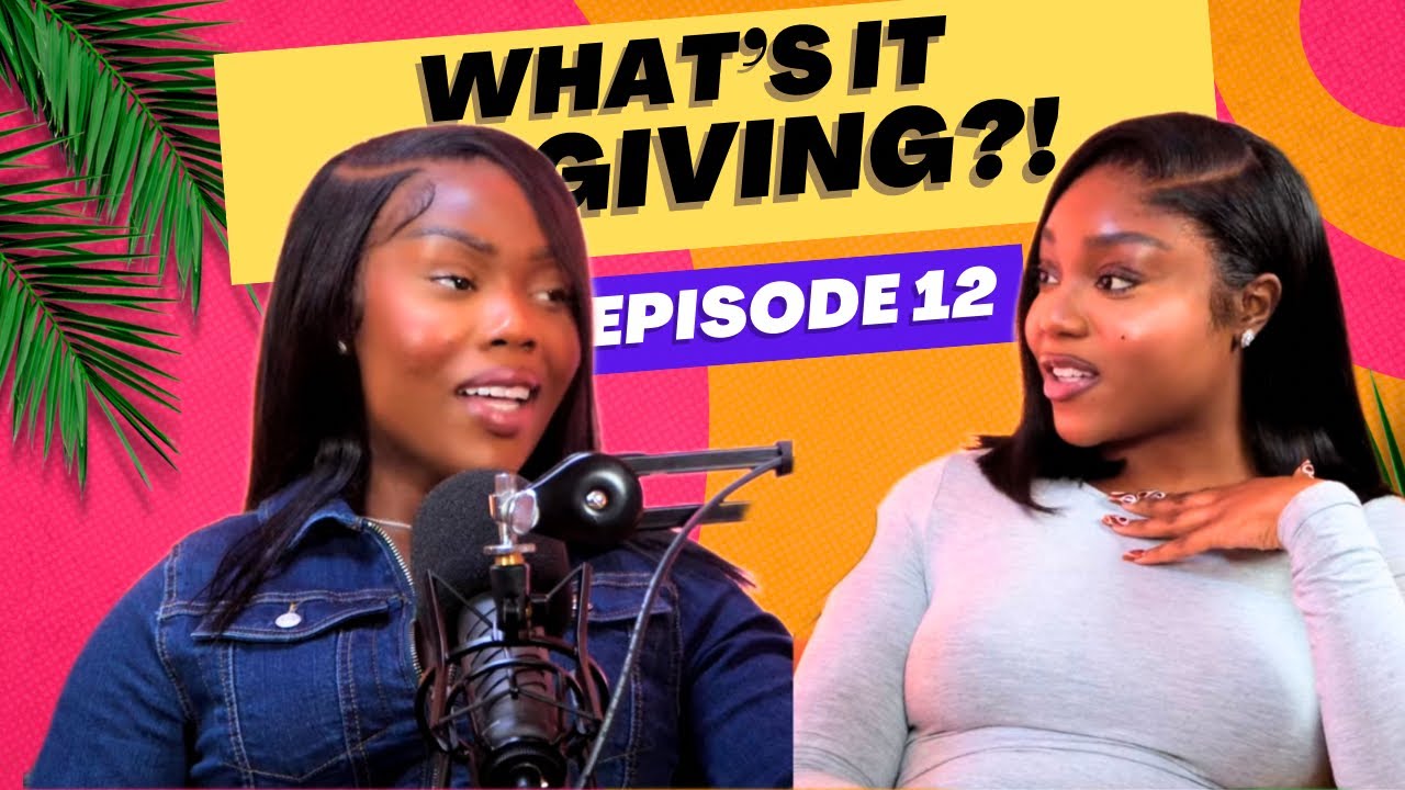 WHAT’S IT GIVING?? EP: 12 “IT’S GIVING SISTERHOOD” WITH WHITNEY AND LIZZY ADEBAYO