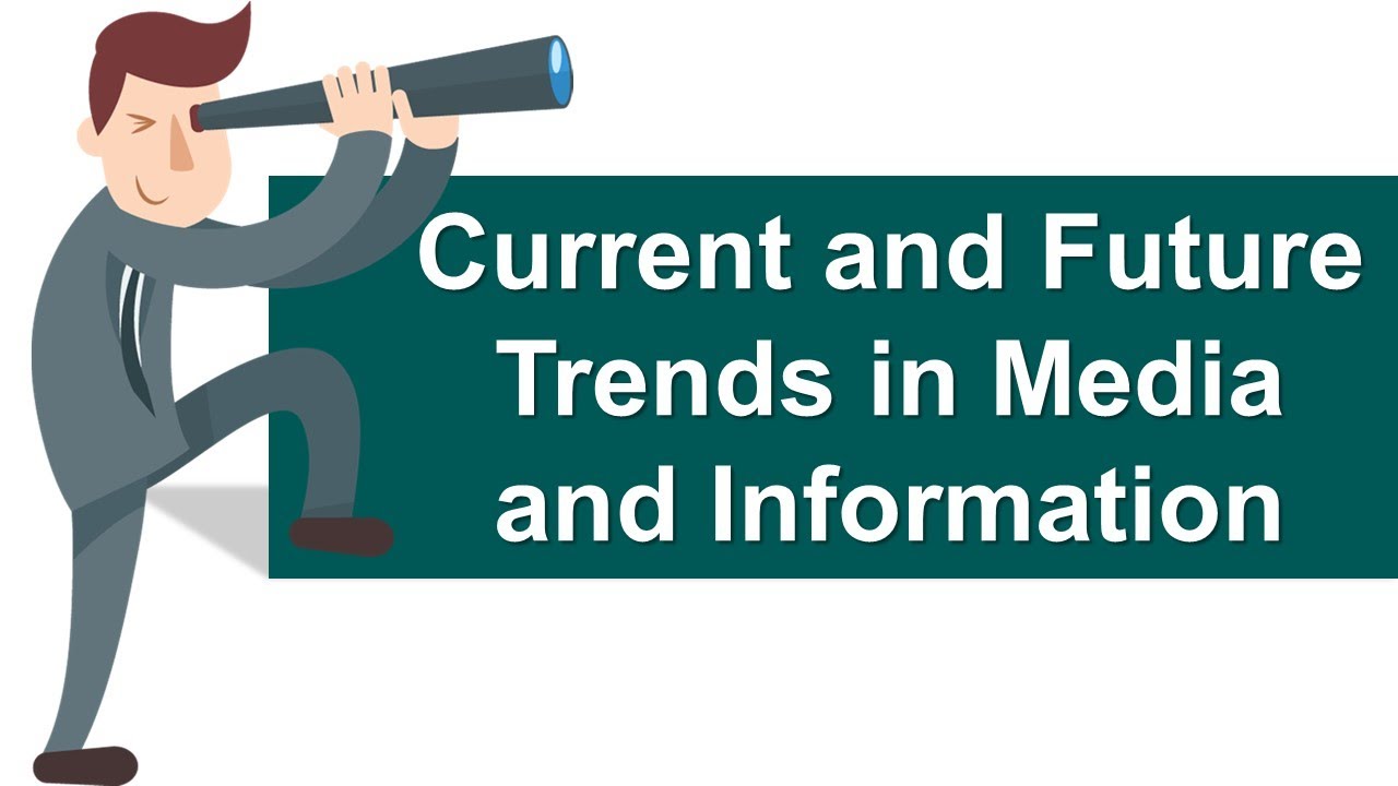Current and Future Trends in Media and Information (Part 1) | MIL