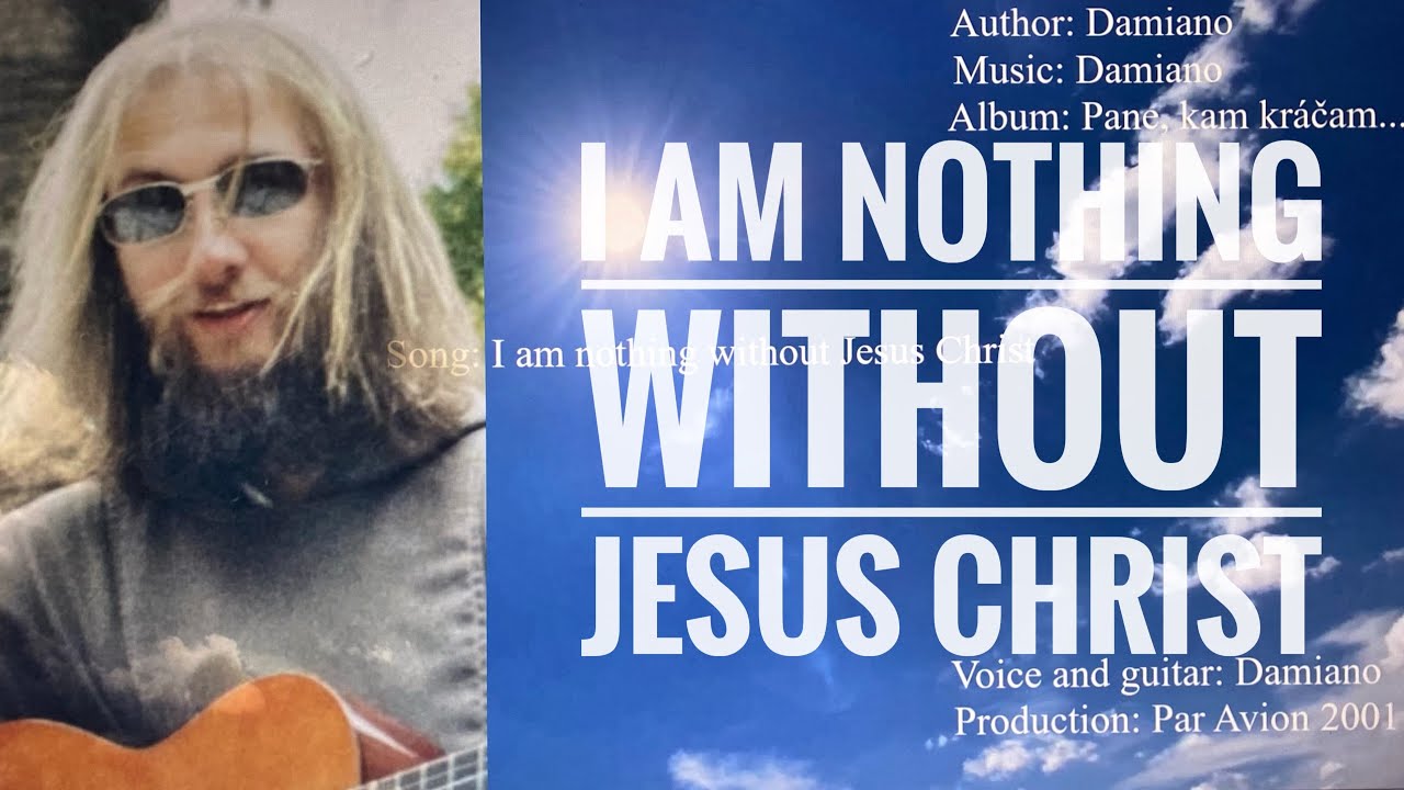 I am nothing without Jesus Christ - Damiano