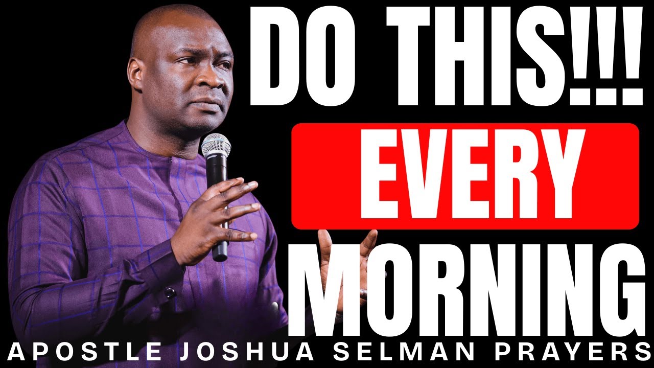 EVERY MORNING YOU WAKE UP DO THIS BEFORE YOU TALK TO ANYONE | APOSTLE JOSHUA SELMAN