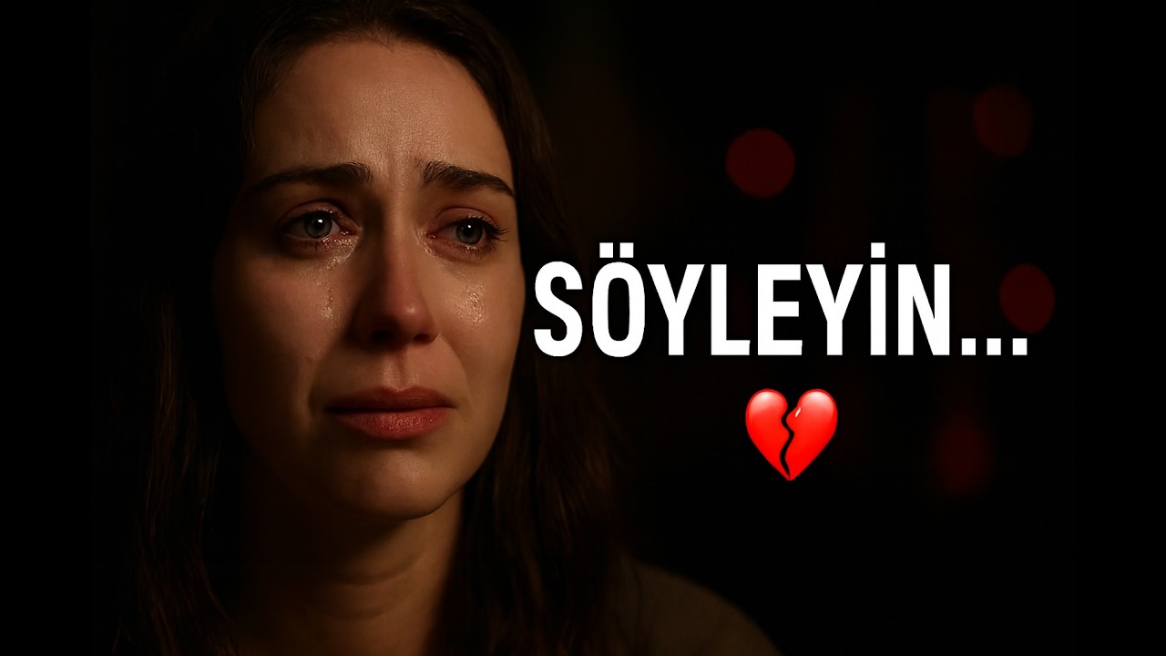Bu Şarkı Kalbini Parçalayacak... 💔 | Söyleyin (En Duygusal Türkçe Şarkı)