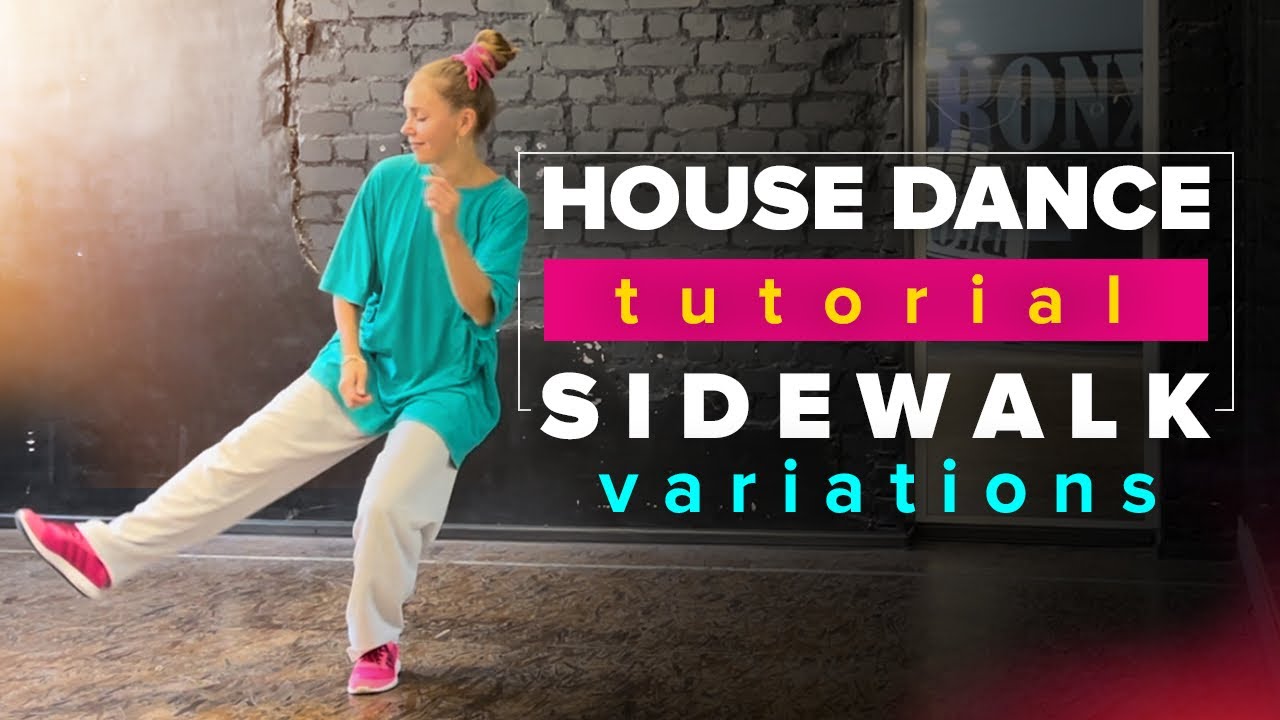 House Dance Tutorial - 7 Ways to SIDEWALK