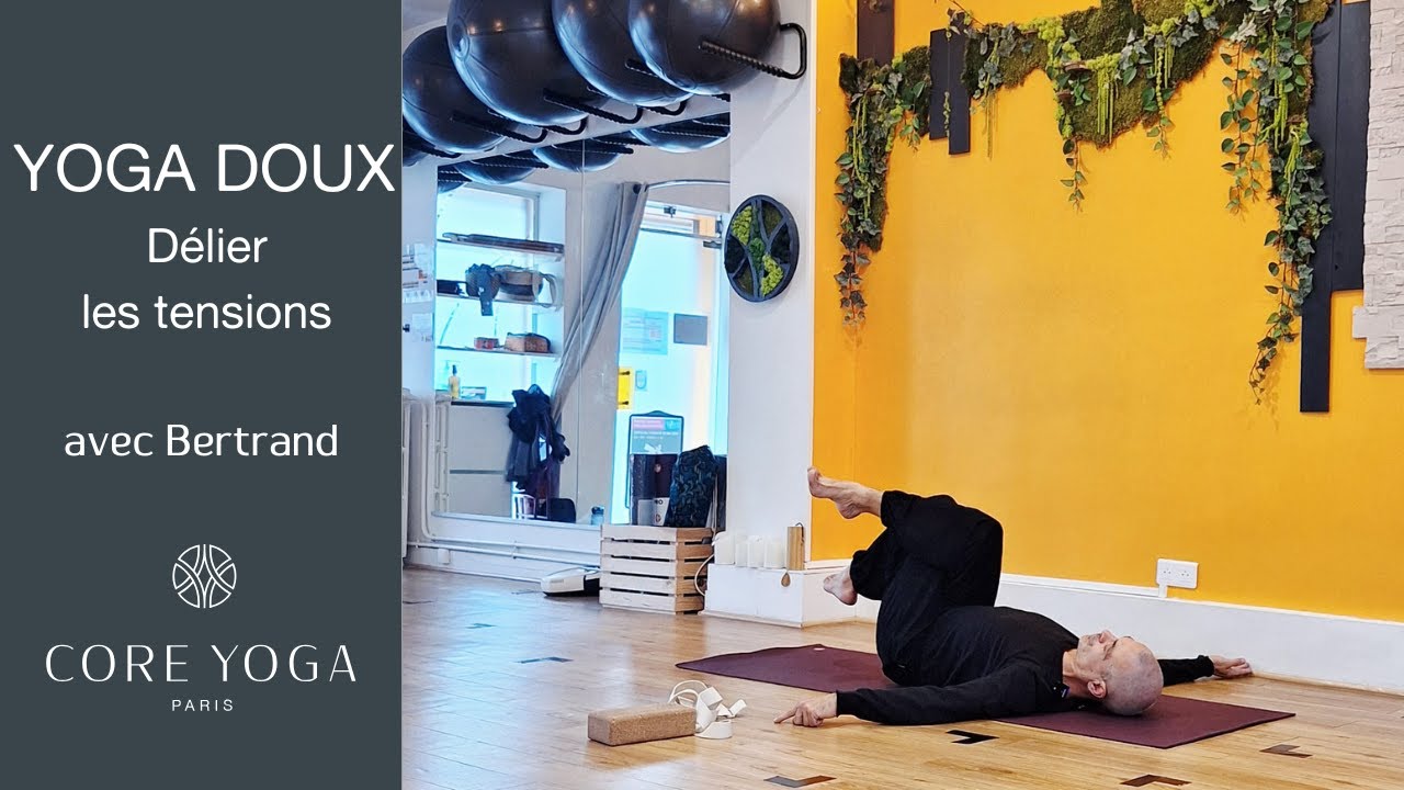Yoga doux avec Bertrand : libérer les tensions...