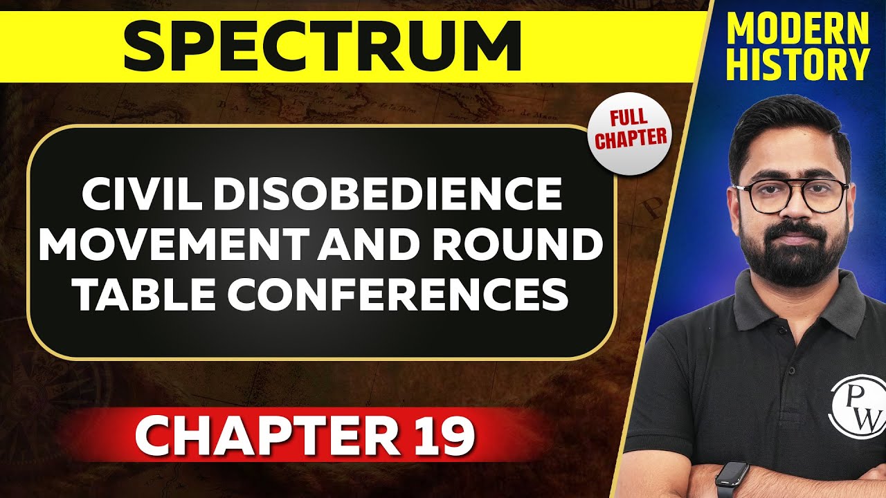 Civil Disobedience Movement and Round Table Conferences FULL CHAPTER | Spectrum Chapter 19