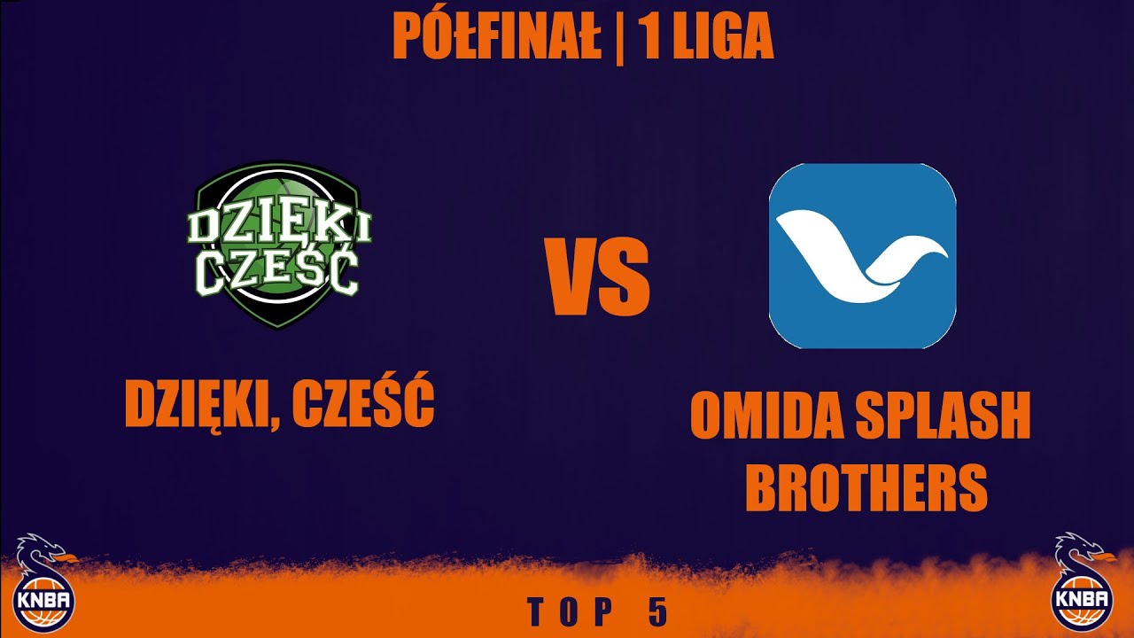 DZIĘKI, CZEŚĆ VS OMIDA SPLASH BROTHERS | TOP 5 | P&Oacute;ŁFINAŁ | 1 LIGA | SEZON 47