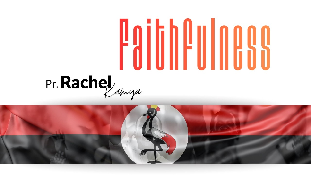 FAITHFULNESS | PASTOR RACHEL KAMYA | 04-02-2026