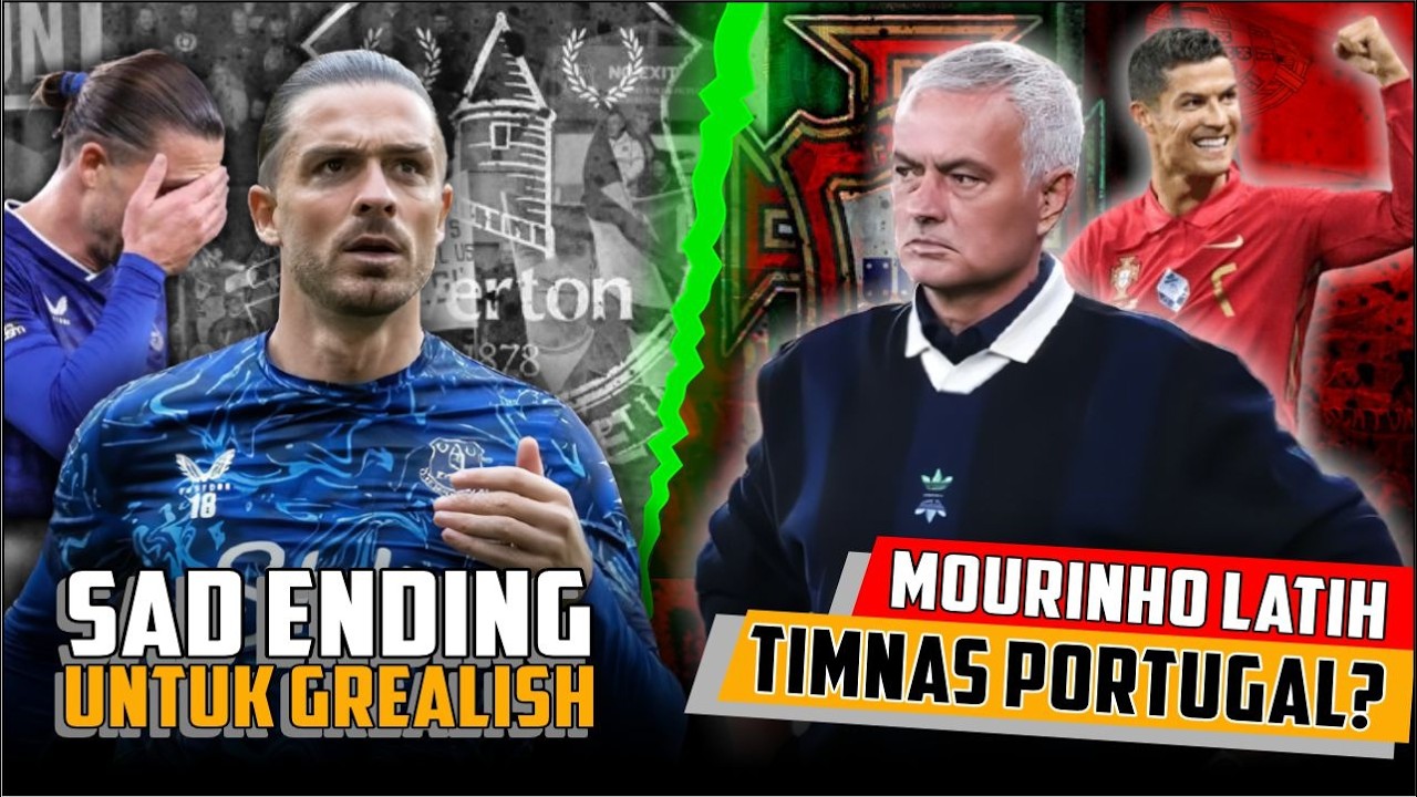 SEDIHNYA! JACK GREALISH ABSEN HINGGA AKHIR MUSIM | JOSE MOURINHO DIINCAR JADI PELATIH PORTUGAL