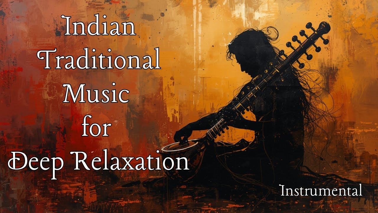 Indian Traditional Classical Instrumental Music for Deep Relaxation