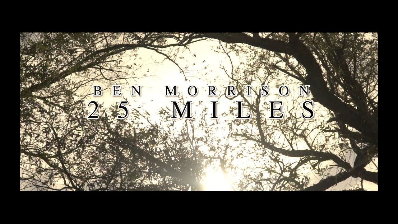 Ben Morrison - 25 Miles (Official Video)