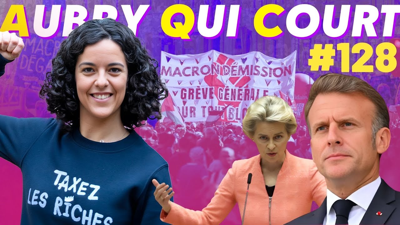 AQC 128 : MACRON, LECORNU, VON DER LEYEN : QU'ILS D&Eacute;GAGENT TOUS !