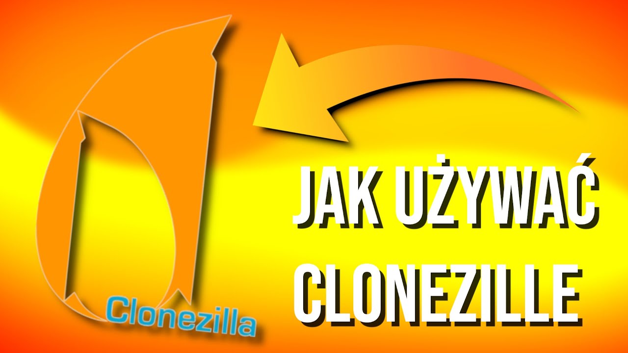 Program do klonowania dysk&oacute;w - CLONEZILLA Poradnik 2025