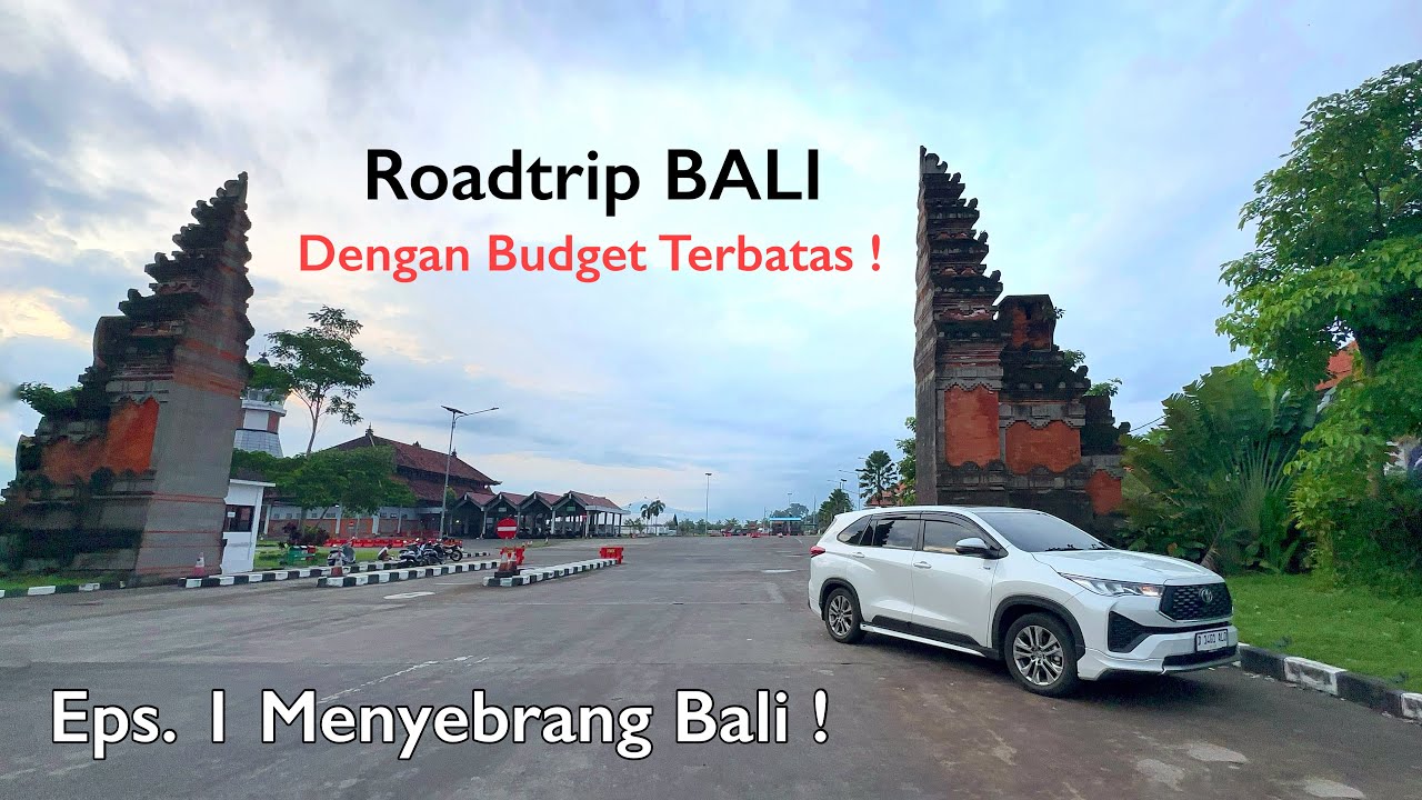 ROADTRIP BALI Paket Hemat! – Eps. 1: Menyebrang Bali | Rincian Biaya Trip !