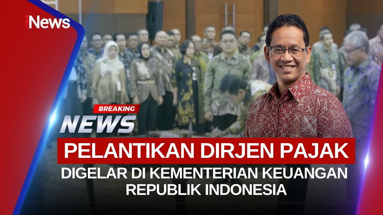 🔴BREAKING NEWS - KEMENTERIAN KEUANGAN GELAR PELANTIKAN DIRJEN PAJAK BARU (06/02)