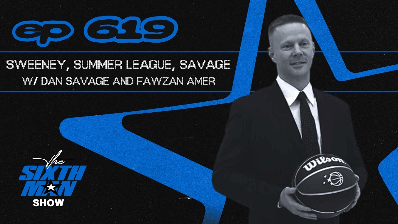 EP. 619 - Sweeney, Summer League, Savage w/ Dan Savage & Fawzan Amer - Orlando Magic Podcast
