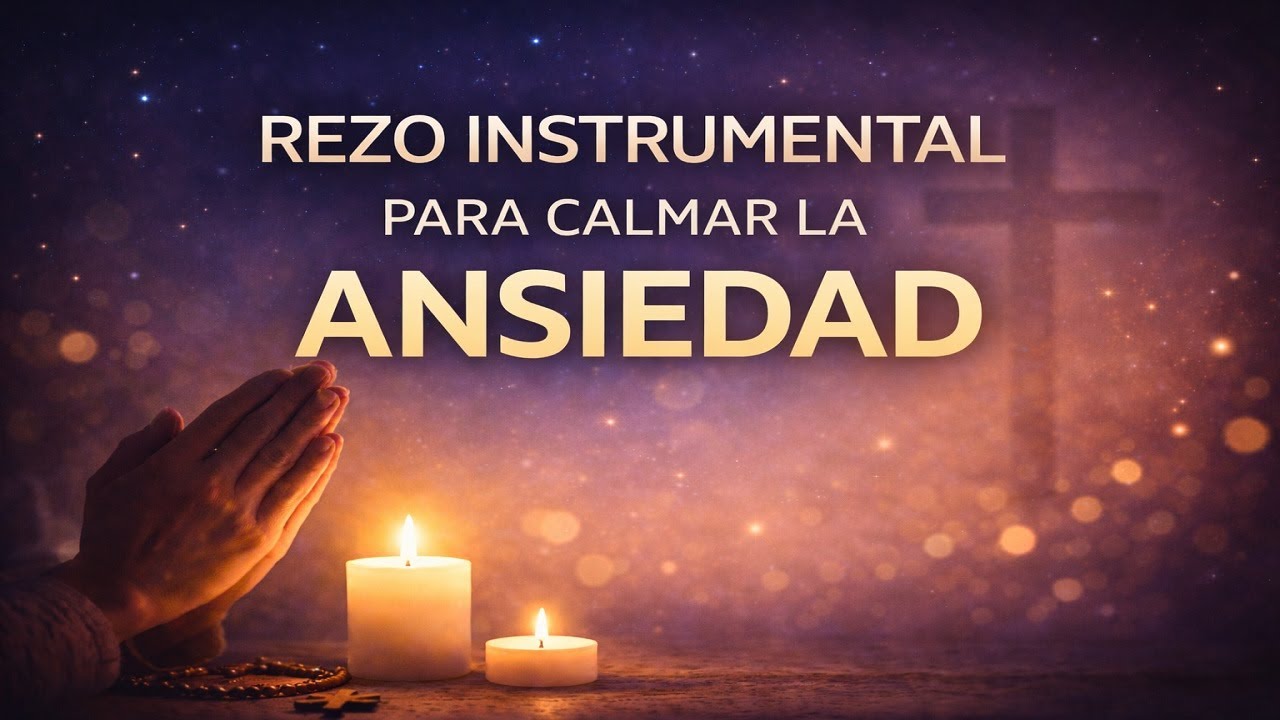 Rezo Instrumental para Calmar la Ansiedad y Encontrar Paz Interior