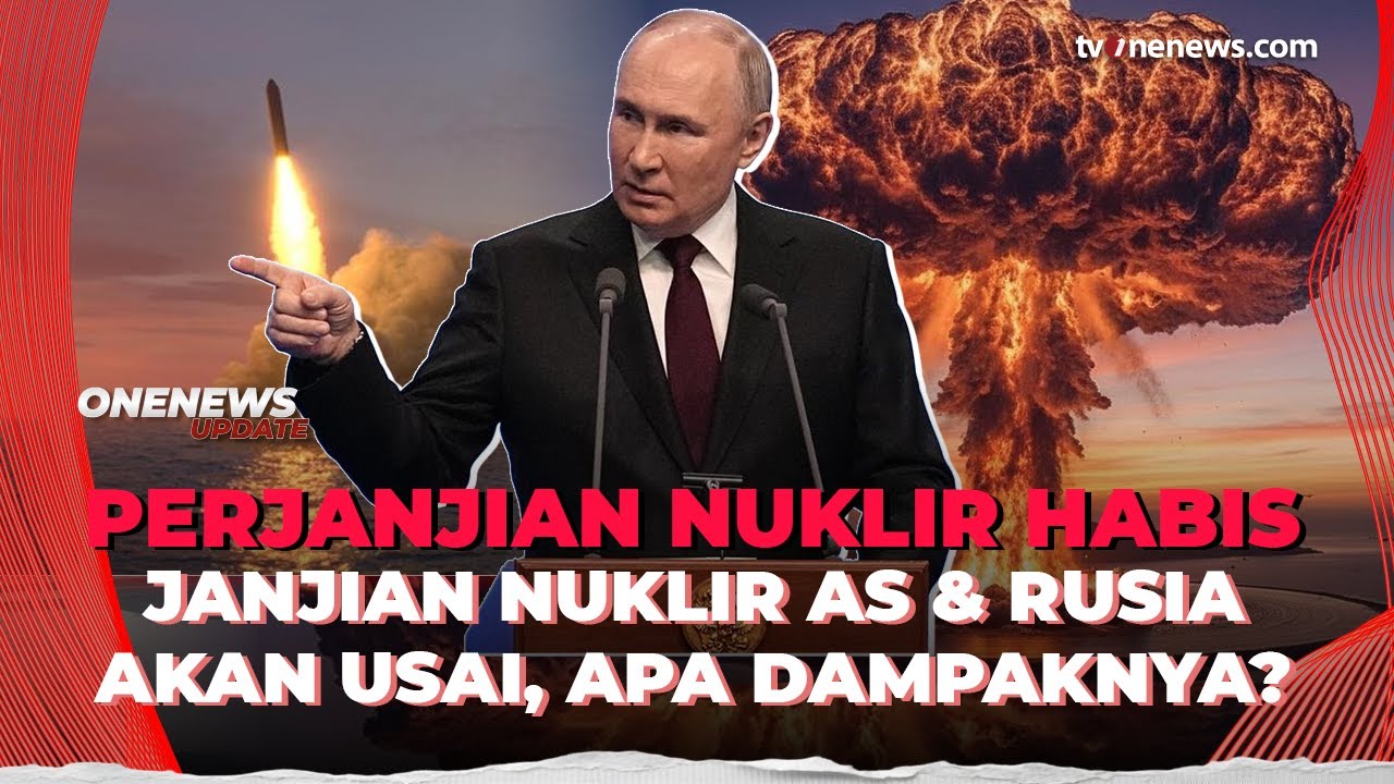 Perjanjian Nuklir Terakhir Rusia-AS Segera Berakhir, Dunia Hadapi Risiko Apa? | OneNews Update