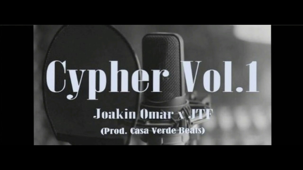 Cypher Vol 1   Joakin Omar x JTF (Prod  Casa Verde Beats)