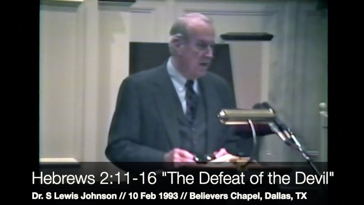 Dr. S Lewis Johnson Hebrews 2:11-16 