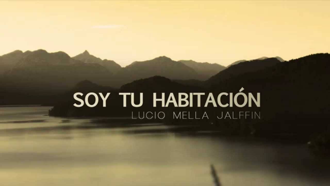 LUCIO MELLA JALFFIN 2014 - SOY TU HABITACIÓN