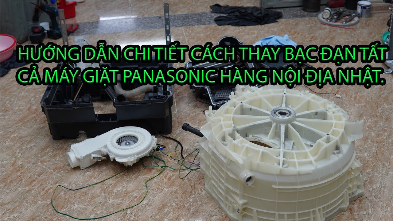 HƯỚNG DẪN CÁCH THAY BẠC ĐẠN TẤT CẢ CÁC DÒNG MÁY GIẶT PANASONIC NỘI ĐỊA NHẬT BÊN CƠ SỞ HUY NGUYỄN.