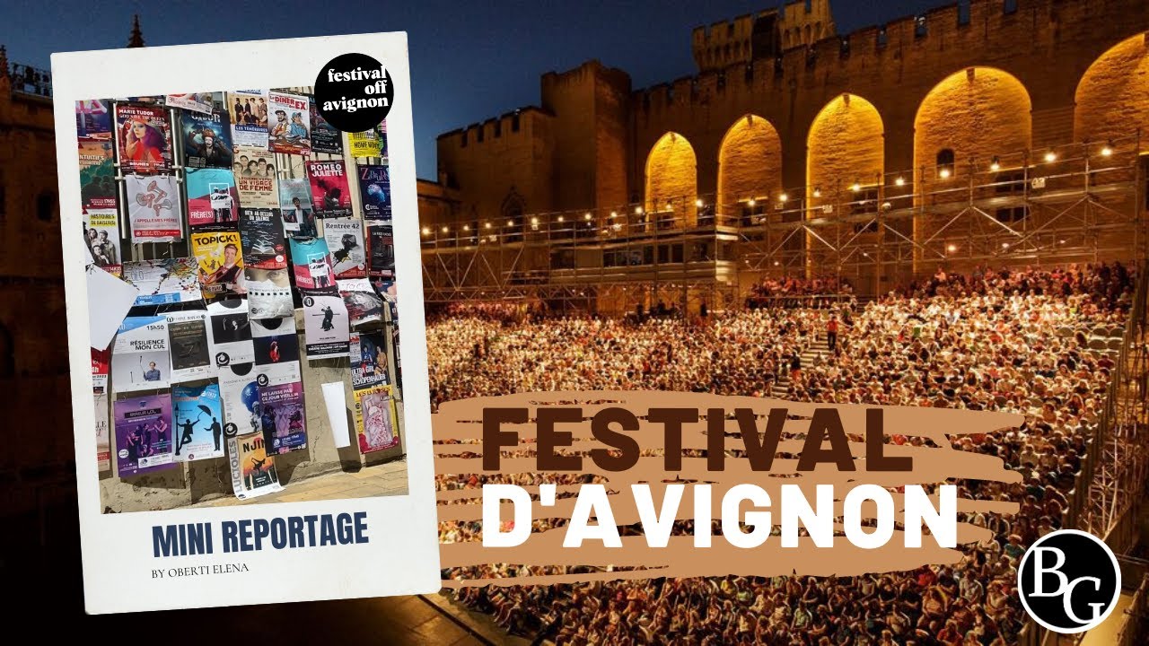 MINI REPORTAGE : FESTIVAL D’AVIGNON 2023