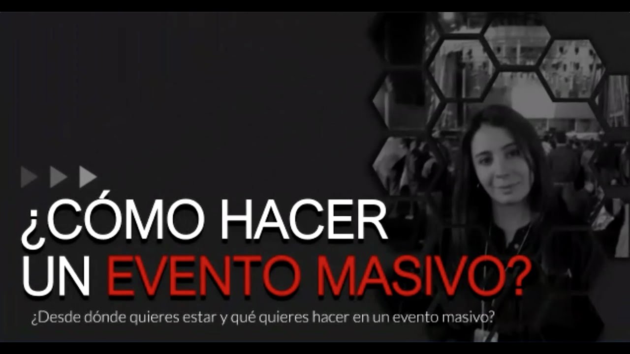 &iquest;C&oacute;mo hacer un evento masivo exitoso?