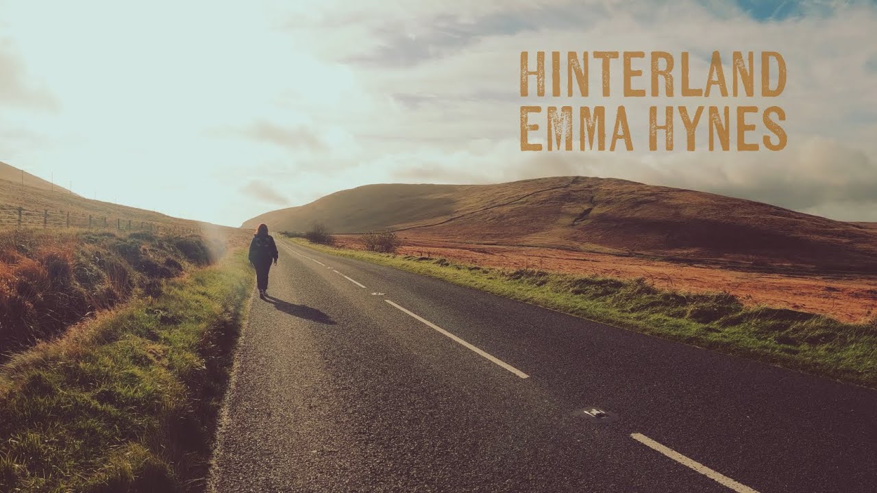 Emma Hynes - Hinterland (Official Video)