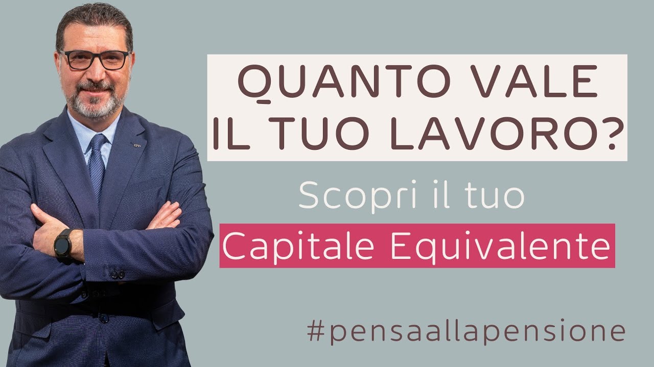 1) Quanto vale il tuo lavoro? Scopri il tuo capitale equivalente in pensione!