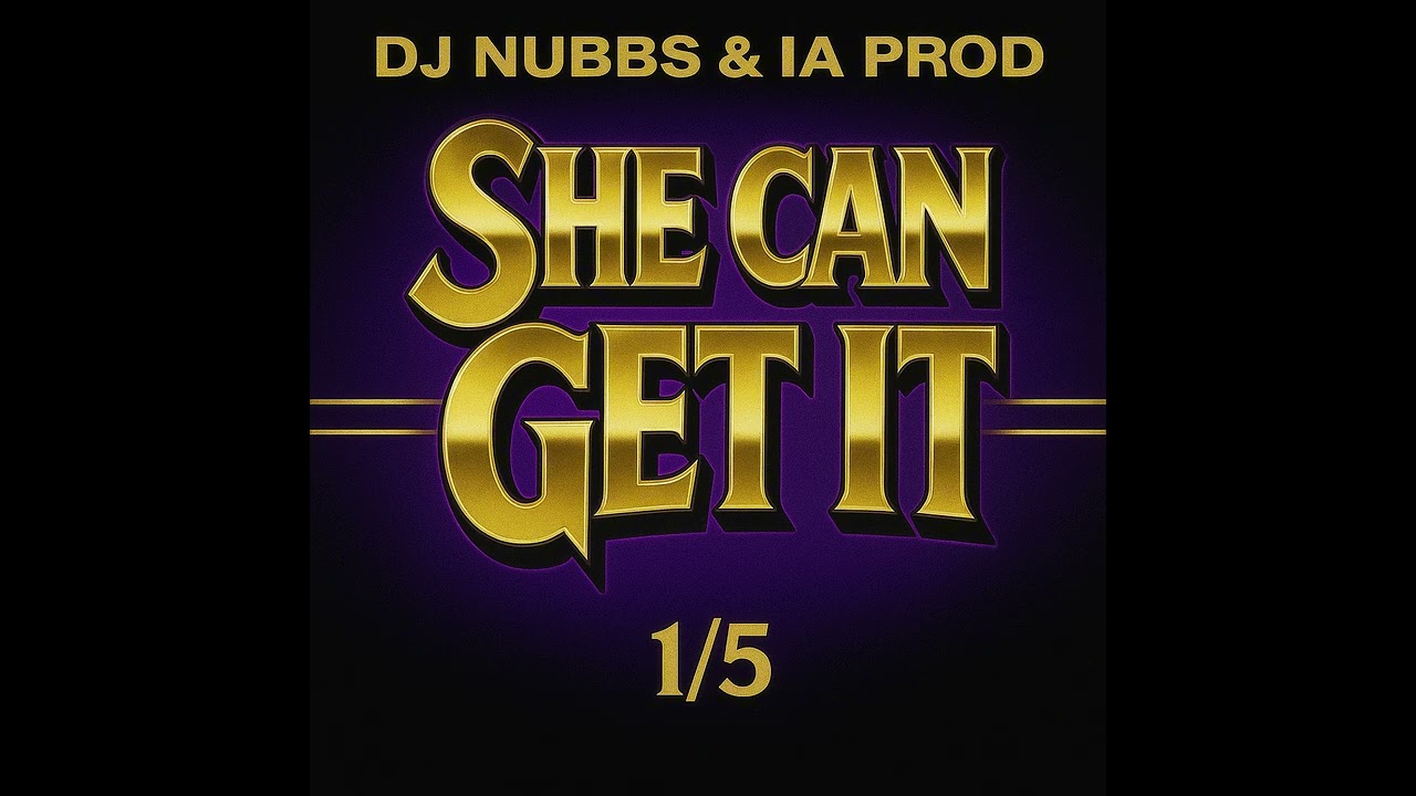 Dj Nubbs & IA Prod - She Can Get It (Serie) 1/5