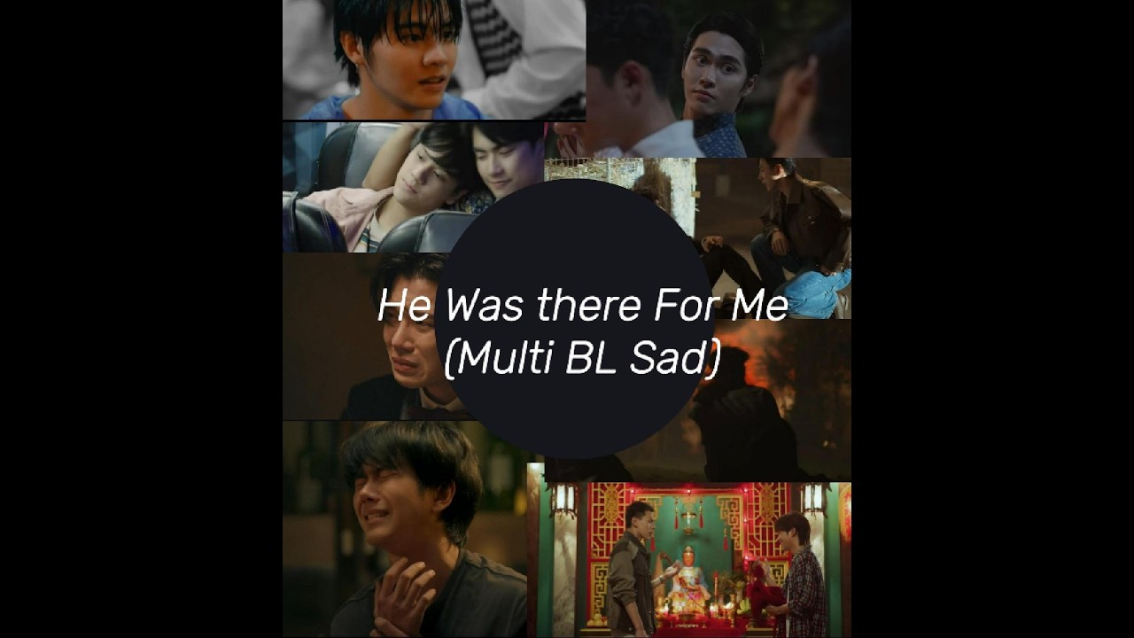 He Was There For Me (Thai Multi BL Sad)