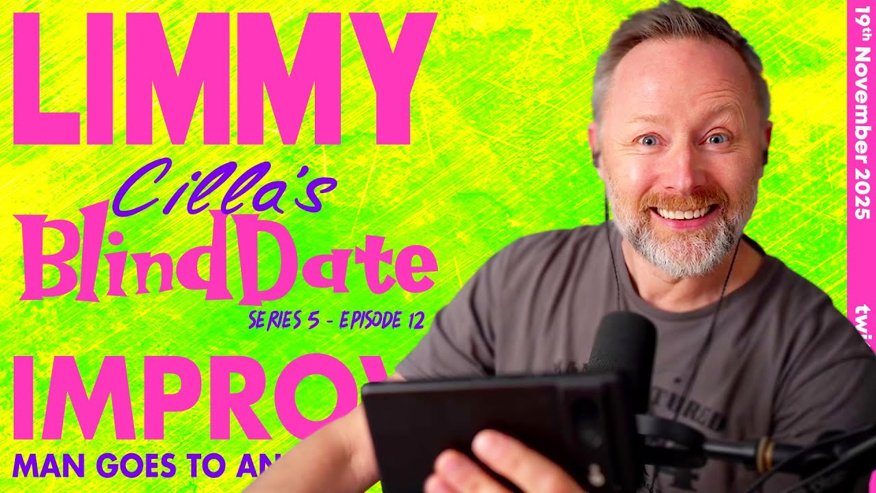 LIMMY Twitch | CILLA'S BLIND DATE [S05E12] & Improv [2025-11-19]