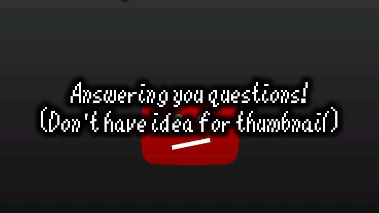 Answering your questions ! (100 subs special)