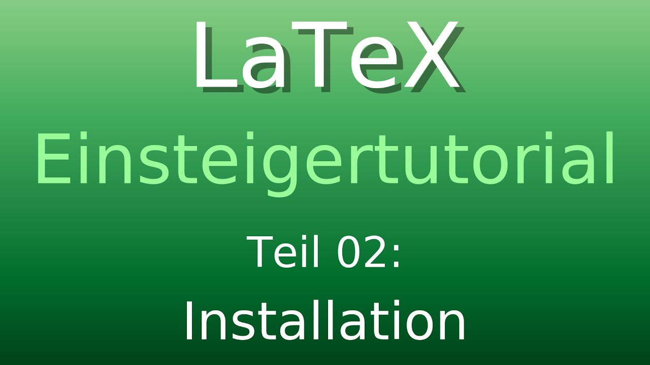 LaTeX Tutorial 02: Installation von LaTeX und TeXstudio