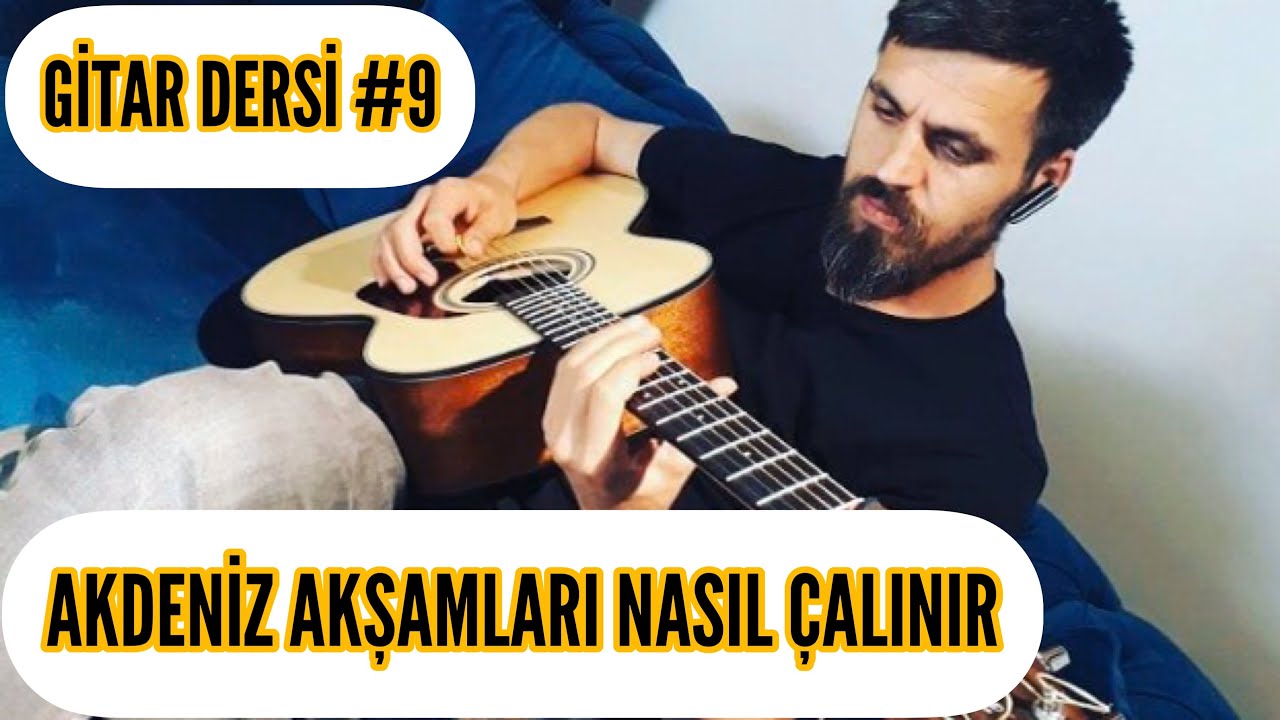 Gitar Dersi #9 Akdeniz Akşamları Nasıl Çalınır