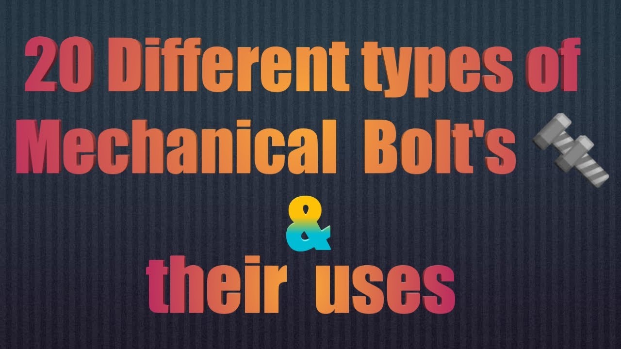20 Different types of Mechanical Bolt's & their uses  ||