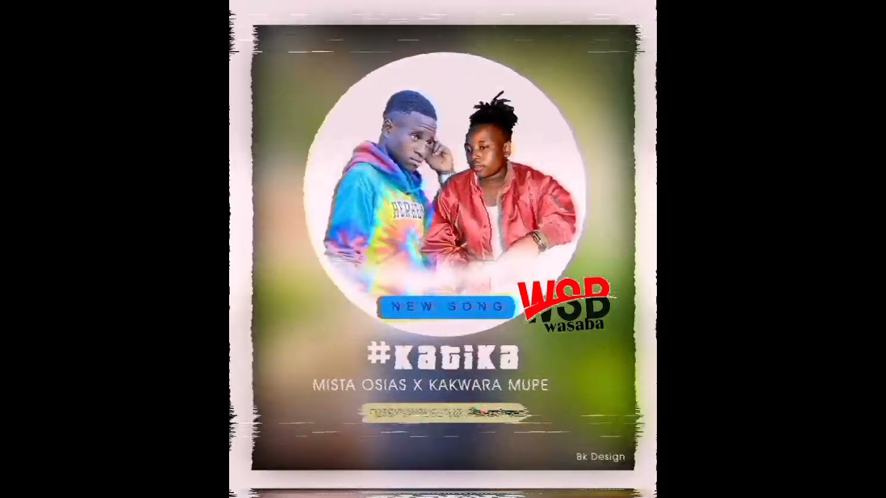 katika by mista osias x kakwara mupe music audio officiel