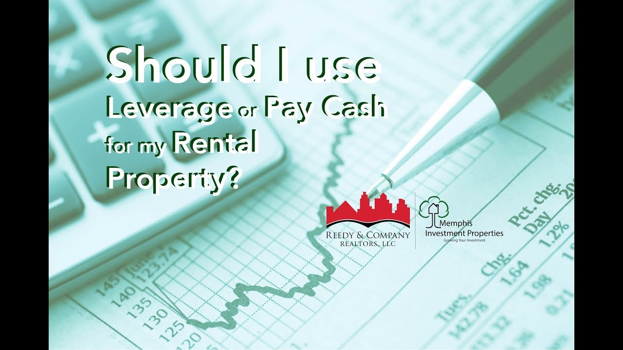 Should I use Leverage or Pay Cash for my Rental Properties
