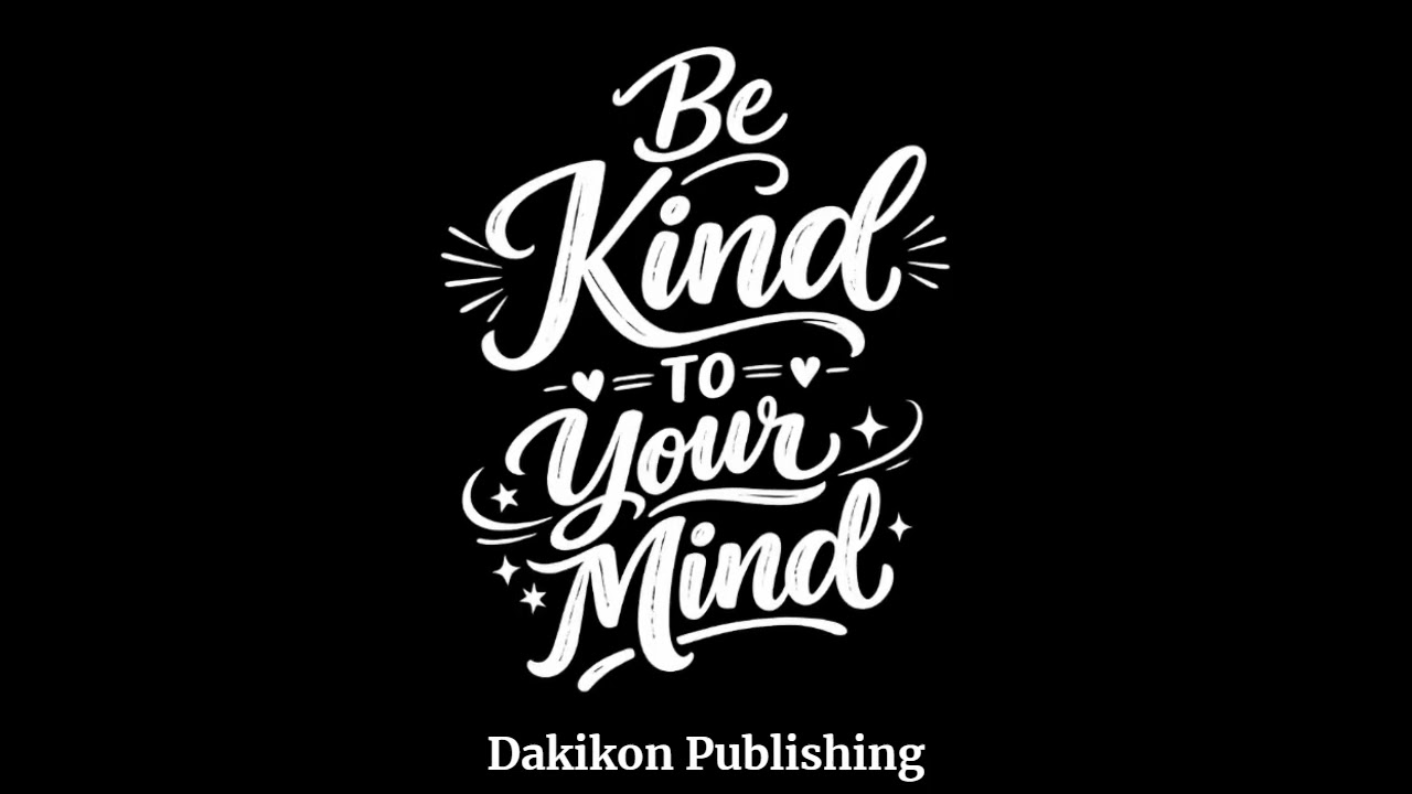 Be Kind to Your Mind | Calm Thoughts for Mental Peace