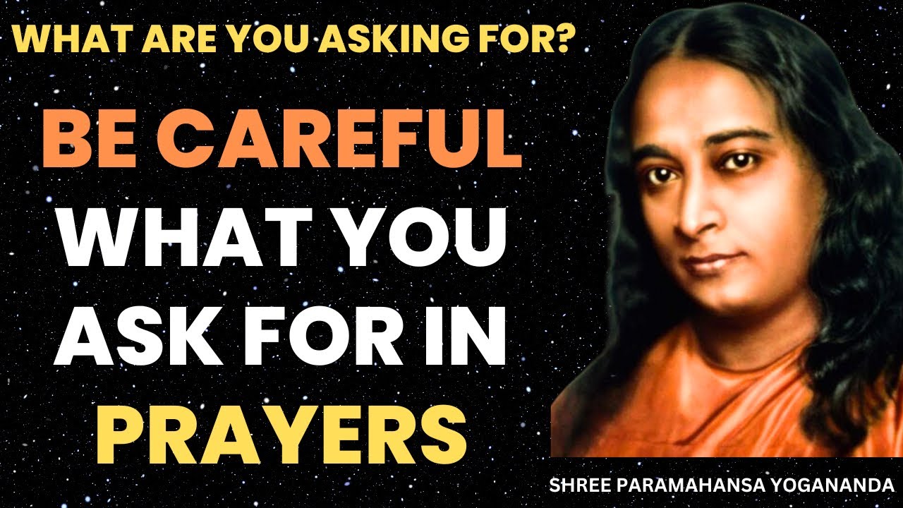 What Should One Ask In Prayers To God? Paramahansa Yogananda